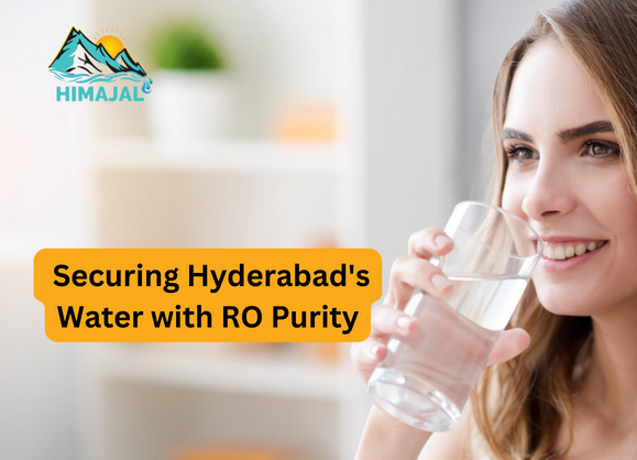 Himajal: Securing Hyderabad’s Water with <br>RO Purity